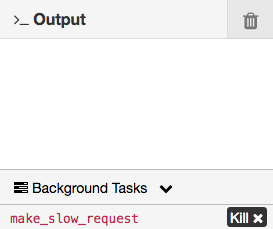 Output Panel with one make_slow_request Task running at the bottom, and a Kill button to stop it