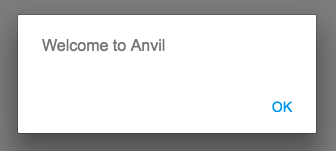 An alert saying 'Welcome to Anvil' with an OK button.