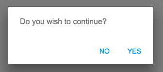 An alert saying 'Do you with to continue' with buttons saying YES and NO.