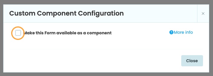 The Custom Component Configuration popup menu with the 'Make this Form available as a component' option ticked